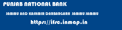 PUNJAB NATIONAL BANK  JAMMU AND KASHMIR DARBARGARH  JAMMU JAMMU   ifsc code